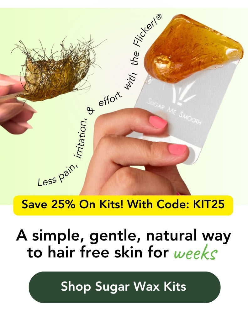 a simple, gentle, natural way to hair free skin for weeks. Save 25% on kits! with code: kit25. Less pain, irritation, and effort with the flicker! Shop sugar wax kits. 